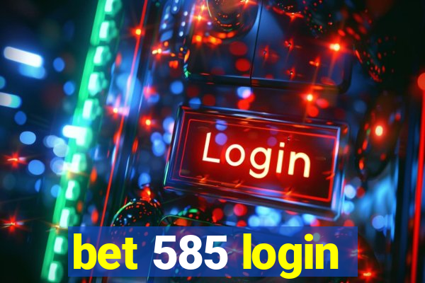 bet 585 login